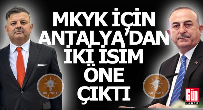 Antalya dan AKP MKYK için dolaşan isimler