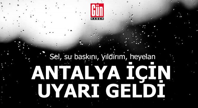 Antalya için meteorolojik uyarı geldi