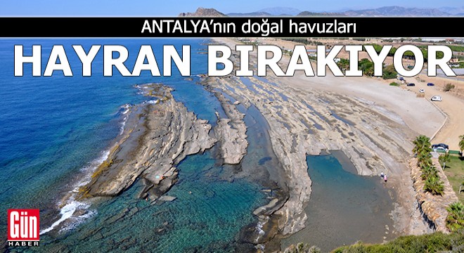 Antalya nın doğal havuzları hayran bırakıyor