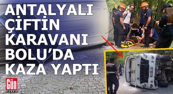 Antalyalı karavancı çift, Bolu daki kazada yaralandı