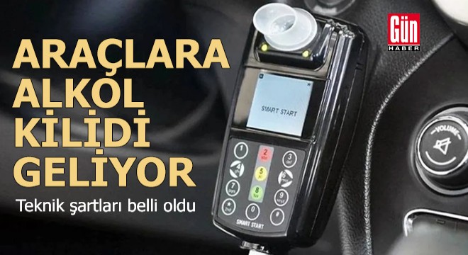 Araçlara alkol kilidi geliyor: Teknik şartları belli oldu