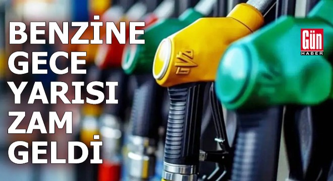 Benzine gece yarısı zam geldi