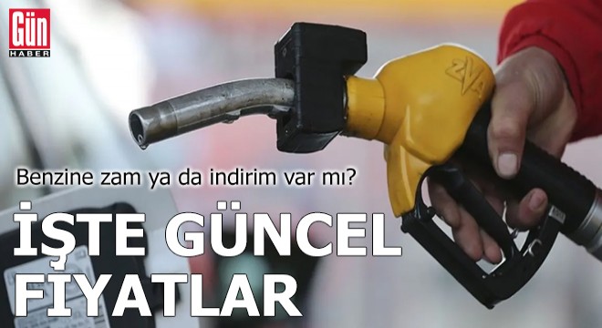 Benzine zam ya da indirim var mı?