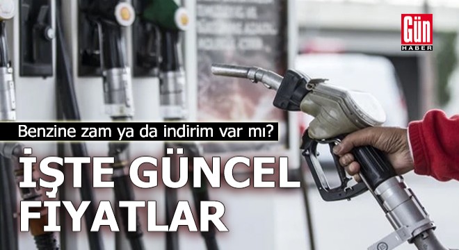 Benzine zam ya da indirim var mı?