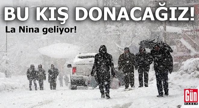 Bu kış donacağız: La Nina geliyor!