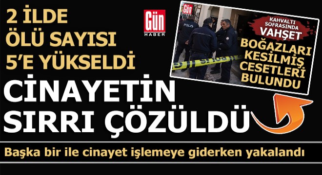 Cinayetin sırrı çözüldü