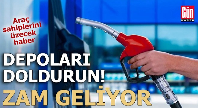 Depoları doldurun! Zam geliyor