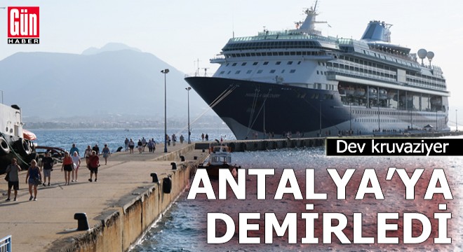 Dev kruvaziyer Antalya ya demirledi