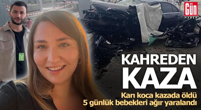 Doğumdan sonra evlerine dönmek isteyen karı- koca kazada öldü, bebekleri ağır yaralandı