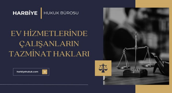 Ev işlerinde çalışanların bilmesi gereken hakları