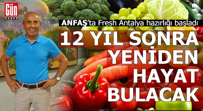 Fresh Antalya Fuarı 12 yıl sonra yeniden açılıyor