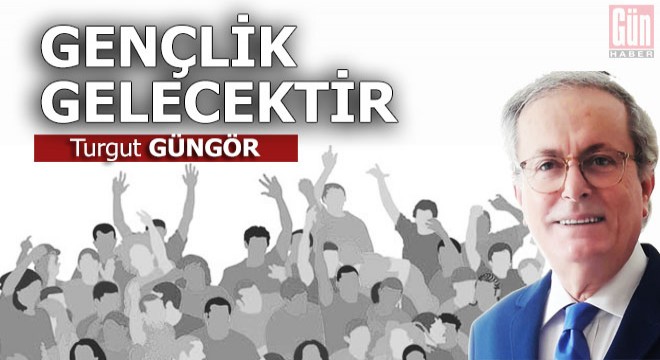 Gençlik gelecektir