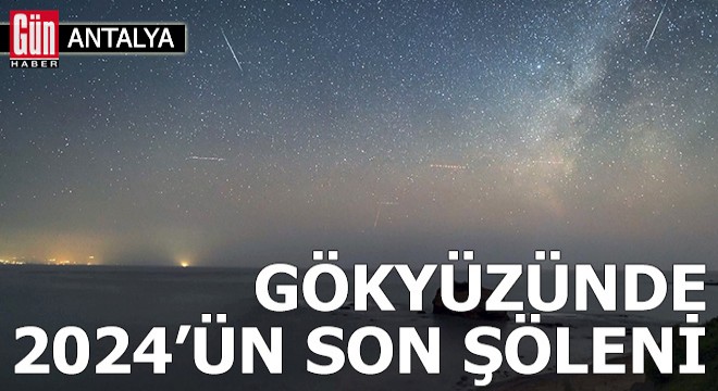 Gökyüzünde 2024 ün son şöleni