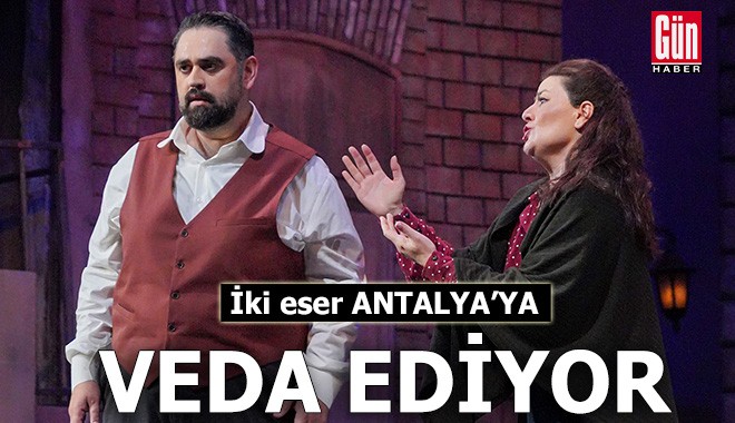 İki eser Antalya'ya veda ediyor