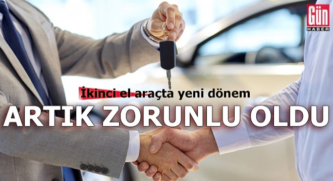 İkinci el araçta yeni dönem! Artık zorunlu oldu