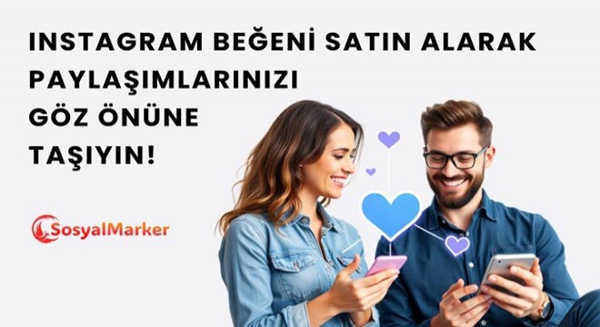 Instagram Beğeni Satın Alarak Paylaşımlarınızı Göz Önüne Taşıyın