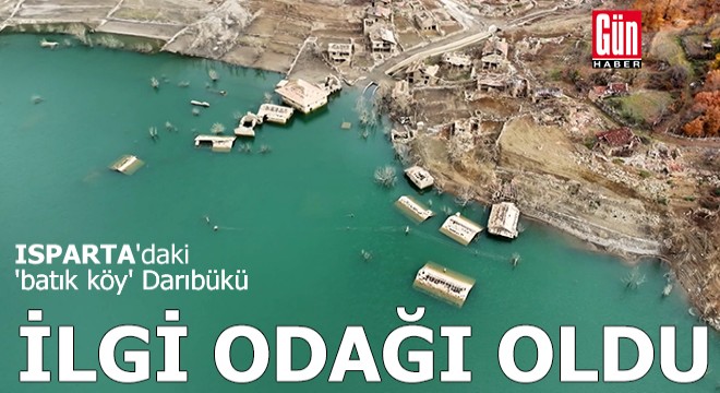 Isparta daki  batık köy  Darıbükü ilgi odağı oldu