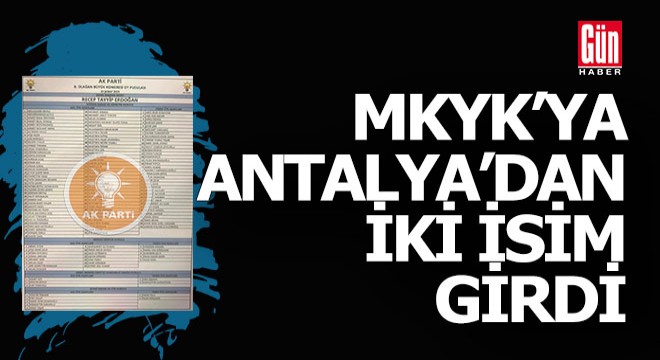 İşte MKYK listesi... Antalya dan iki isim var