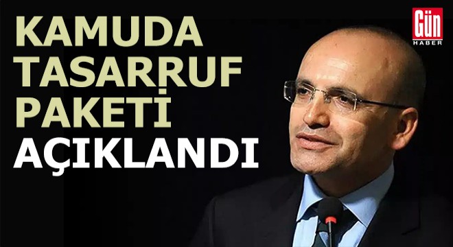 Kamuda Tasarruf Paketi açıklandı