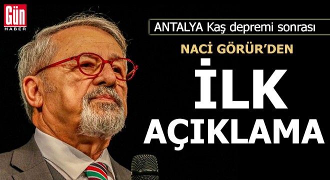 Kaş depremi sonrası Naci Görür den ilk açıklama