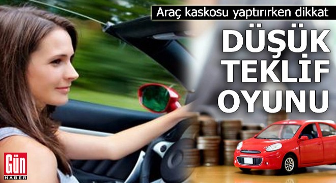 Kasko yaptırırken dikkat: Düşük teklif oyunu