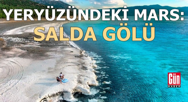 Mars’ın yeryüzündeki temsilcisi: Salda Gölü