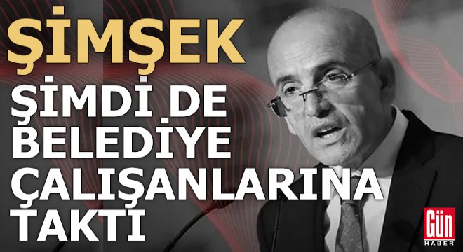 Mehmet Şimşek ten belediyelere personel uyarısı