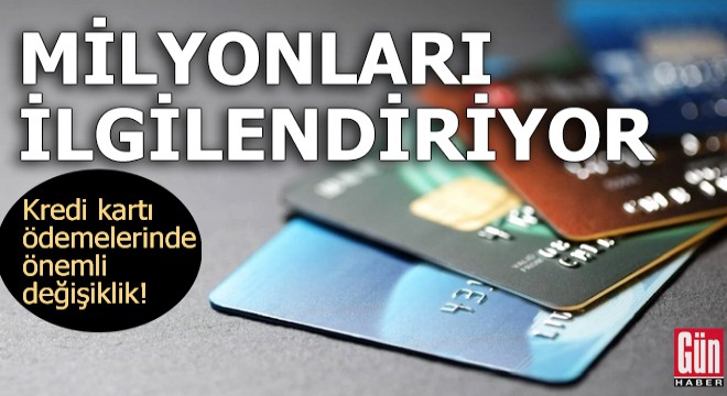 Milyonları ilgilendiriyor! Kredi kartı ödemelerinde değişiklik