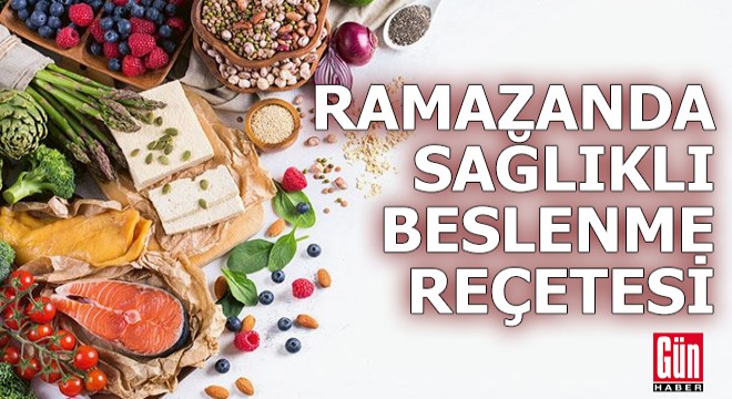 Ramazanda sağlıklı beslenme reçetesi