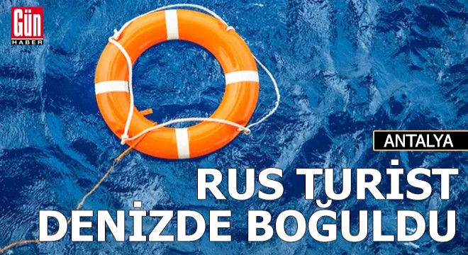 Rus turist denizde boğuldu