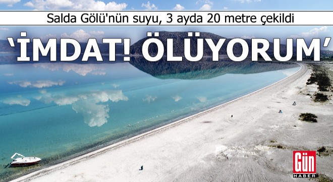 Salda Gölü nün suyu, 3 ayda 20 metre çekildi