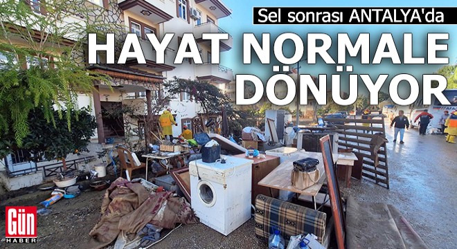 Sel sonrası Antalya da hayat normale dönüyor