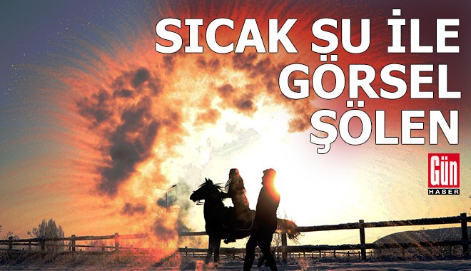 Soğuk havada sıcak su ile görsel şölen