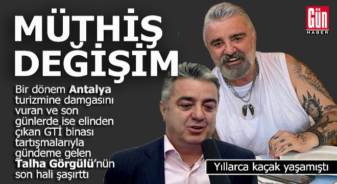 Talha Görgülü deki müthiş değişim