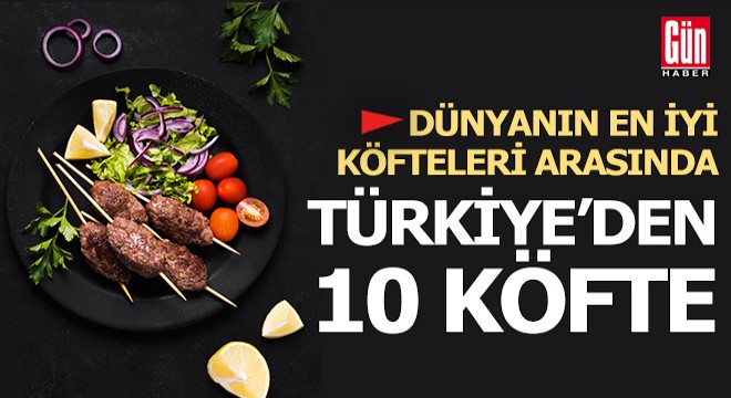 TasteAtlas Dünyanın En İyi Köftelerini Açıkladı: Listeye Türkiye den 10 Köfte Girdi