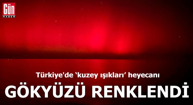 Türkiye de  kuzey ışıkları  heyecanı