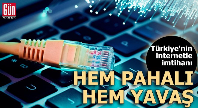 Türkiye nin internetle imtihanı: Hem pahalı hem yavaş