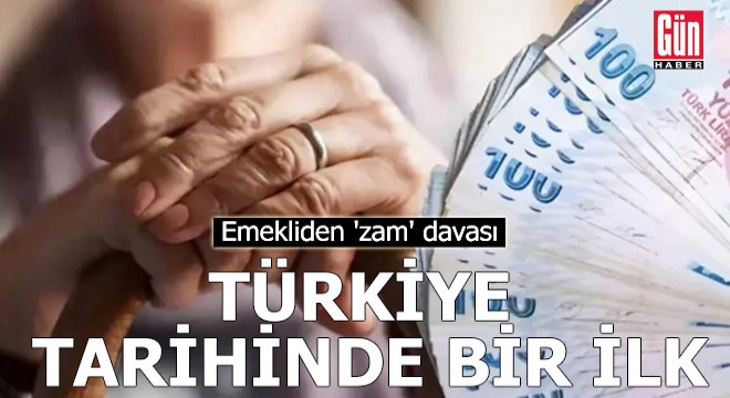 Türkiye tarihinde bir ilk! Emekliden  zam  davası