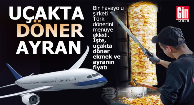 Uçakta döner ekmek ve ayran menüsünün fiyatı da belli oldu