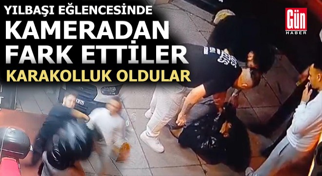 Yılbaşı eğlencesinde güvenlik kamerasından fark ettiler, karakolluk oldular