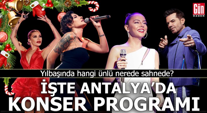 Yılbaşında hangi ünlü nerede sahnede? Antalya da konser programı