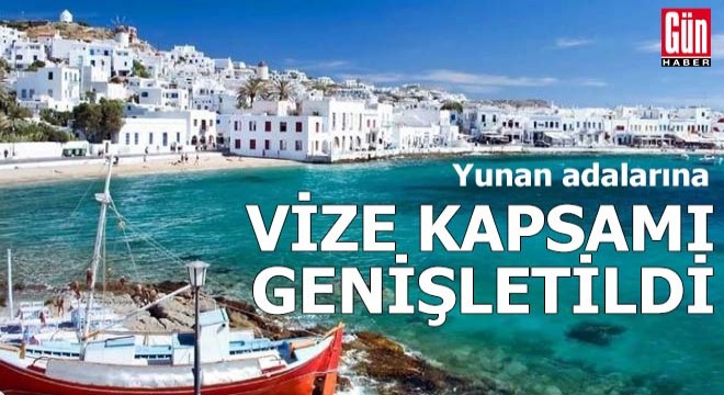 Yunan adalarına vize kapsamı genişletildi