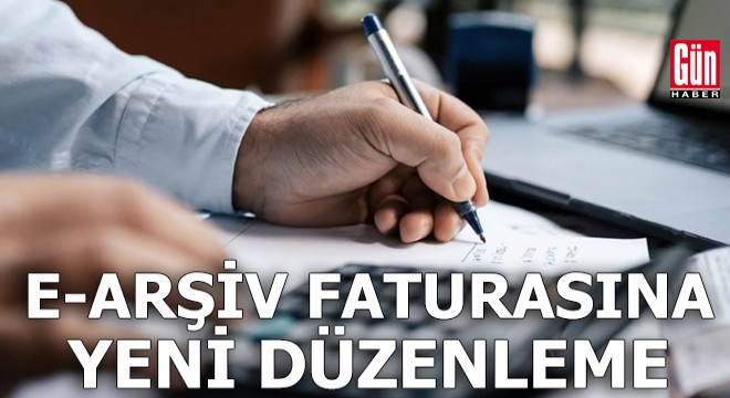 e-Arşiv faturasına yeni düzenleme