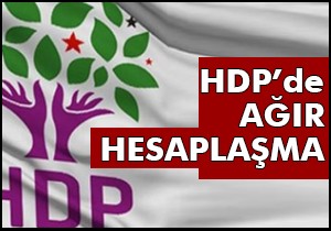HDP de ağır hesaplaşma