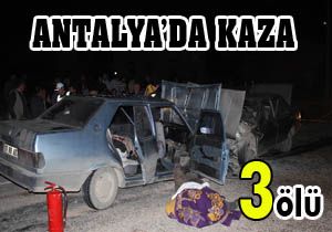 Antalya da kaza; 3 ölü, 5 yaralı