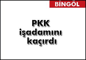 PKK işadamını kaçırdı