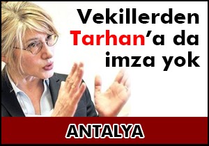 CHP Antalya milletvekillerinden Tarhan a da imza yok