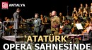 'Atatürk' Antalya'da opera sahnesinde