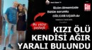 13 yaşındaki kız ölü, babası yaralı bulundu