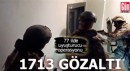 77 ilde uyuşturucu operasyonu: 1713 gözaltı